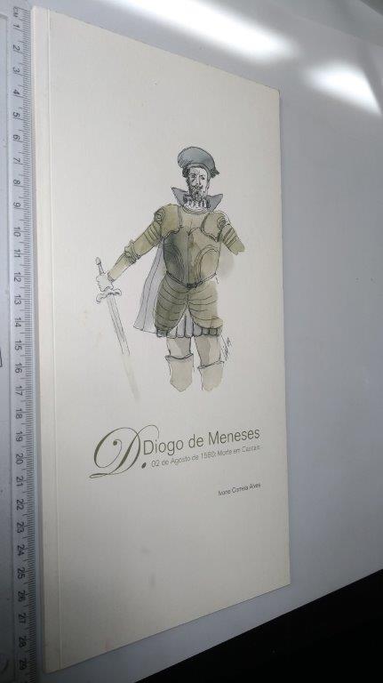 D. Diogo de Meneses - Ivone Correia Alves D. Diogo de Meneses - Ivone Correia Alves