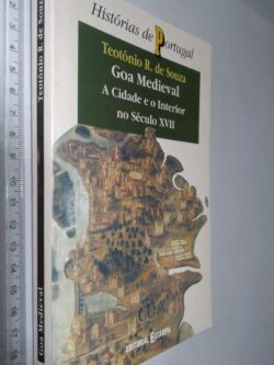 Goa Medieval (A cidade e o interior no século XVII) - Teotónio de Souza