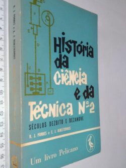 História da ciência e da técnica n.° 2 (Séculos XVIII e XIX) - R. J. Forbes