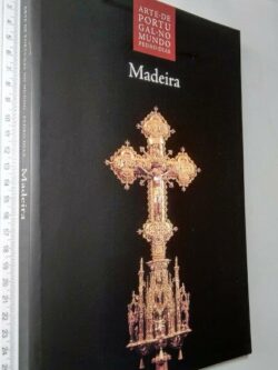 Madeira (Arte de Portugal no mundo) - Pedro Dias