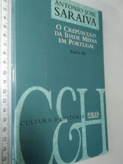 O Crepúsculo da Idade Média em Portugal (Parte III) - António José Saraiva