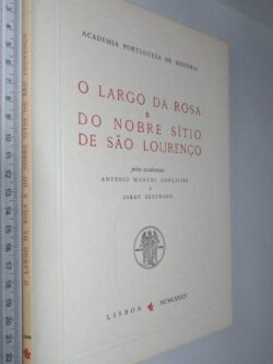 O Largo da Rosa e do nobre sítio de São Lourenço - António Manuel Gonçalves / Jorge Segurado