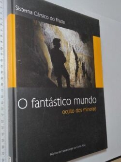 O fantástico mundo oculto dos minerais (Sistema Cársico do Frade) -