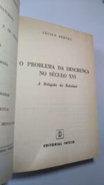 O problema da descrença no século XVI (A religião de Rabelais) - Lucien Febvre