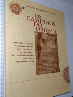 Os caminhos do Oriente (Exposição integrada nas comemorações do 5.° centenário da descoberta do caminho marítimo para a Índia por Vasco da Gama) -