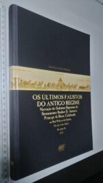 Os últimos faustos do Antigo Regime - Isabel Mayer Godinho Mendonça