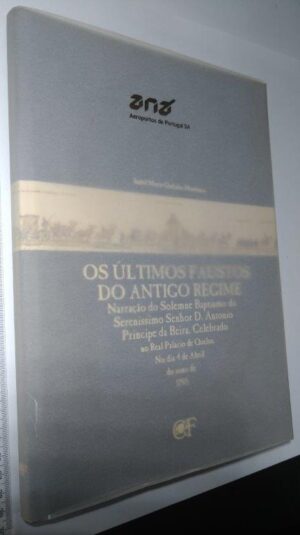 Os últimos faustos do Antigo Regime - Isabel Mayer Godinho Mendonça