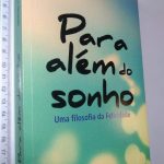 Para Além do Sonho (Uma filosofia da felicidade) - Manuel Correia de Jesus