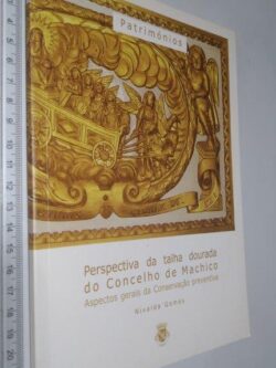 Perspectiva da talha dourada do Concelho de Machico (Aspectos gerais da conservação preventiva) - Nivalda Gomes