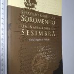 Sebastião Rodrigues Soromenho Um navegador de Sesimbra - Carla Delgado de Piedade