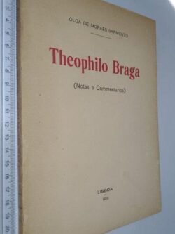 Theophilo Braga (Notas e commentarios) - Olga de Moraes Sarmento