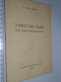 Vasco da Gama não teve predecessor - A. Sousa Gomes