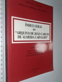 Índice geral do arquivo de João Carlos de Almeida Carvalho - Carlos Dinis Cosme