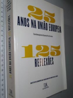 25 Anos na União Europeia (125 Reflexões) - Eduardo Paz Ferreira