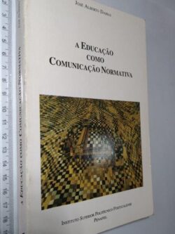 A educação como comunicação normativa - José Alberto Damas