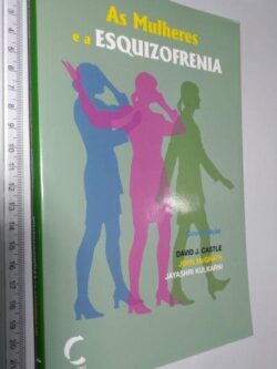 As mulheres e a Esquizofrenia - David J. Castle