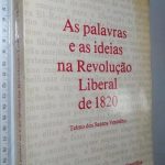 As palavras e as ideias na Revolução Liberal de 1820 - Telmo dos Santos Verdelho