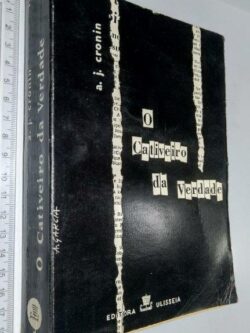 O cativeiro da verdade - A. J. Cronin