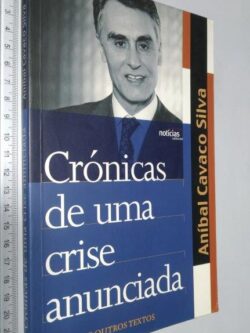 Crónicas de Uma Crise Anunciada (e outros textos) - Aníbal Cavaco Silva