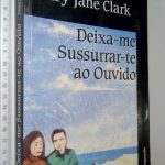 Deixa-me sussurrar-te ao ouvido - Mary Jane Clarck