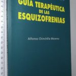 Guía terapéutica de las esquizofrenias - Alfonso Chinchilla Moreno