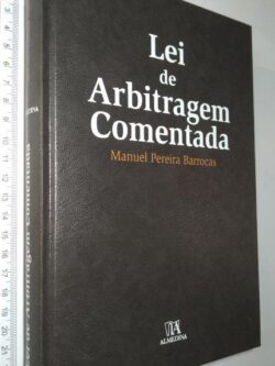 Lei de Arbitragem Comentada - Manuel Pereira Barrocas