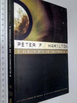 O Alquimista de Neutrónio 4 - Peter F. Hamilton
