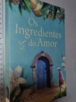 Os Ingredientes do Amor - Nicky Pellegrino