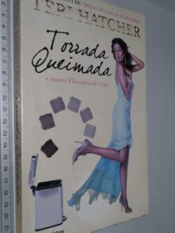 Torrada Queimada e Outras Filosofias de Vida - Teri Hatcher