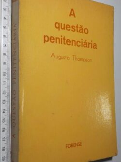 A questão penitenciária - Augusto Thompson