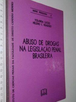 Abuso de drogas na legislação penal brasileiro - Yolanda Catão