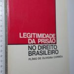 Legitimidade da prisão no Direito brasileiro - Plínio de Oliveira Corrrêa