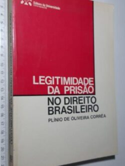 Legitimidade da prisão no Direito brasileiro - Plínio de Oliveira Corrrêa
