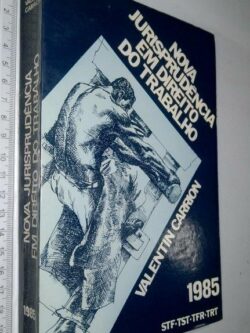 Nova jurisprudência em Direito do Trabalho - Valentin Carrion