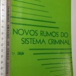 Novos rumos do sistema criminal - Miguel Reale Júnior