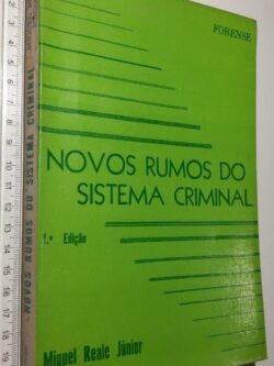 Novos rumos do sistema criminal - Miguel Reale Júnior