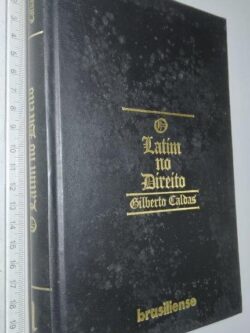 O latim no Direito (Vol. I) - Gilberto Caldas