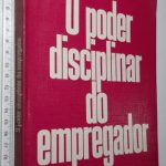 O poder disciplinar do empregador - Arion Sayão Romita