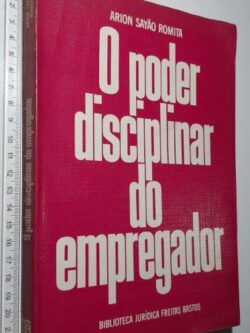 O poder disciplinar do empregador - Arion Sayão Romita