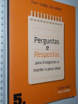 Perguntas E Respostas Para Emagrecer E Manter O Peso Ideal - Isabel De Carmo