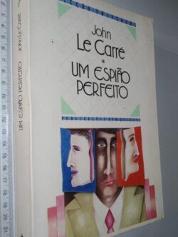 Um Espião Perfeito - John Le Carré