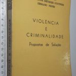 Violência e criminalidade (Propostas de solução) - Damásio Evangelista de Jesus