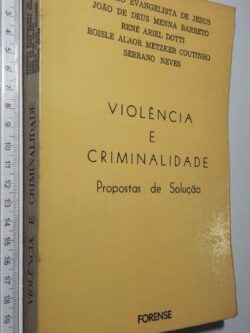 Violência e criminalidade (Propostas de solução) - Damásio Evangelista de Jesus