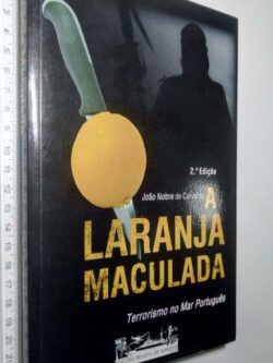 A Laranja Maculada (Terrorismo no Mar Português) - João Nobre de Carvalho