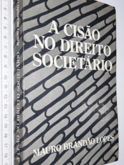 A cisão no direito societário - Mauro Brandão Lopes