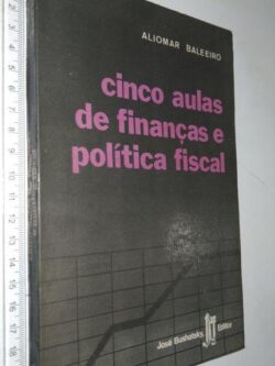 Cinco aulas de finanças e política fiscal - Aliomar Baleeiro