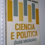 Ciência e Política (Duas vocações) - Max Weber