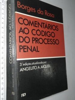 Comentários ao Código do Processo Penal - Borges da Rosa