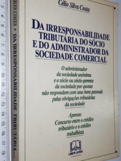 Da irresponsabilidade tributária do sócio e do administrador da sociedade comercial - Célio Silva Costa