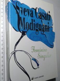 Feminino Singular - Sveva Casati Modignani